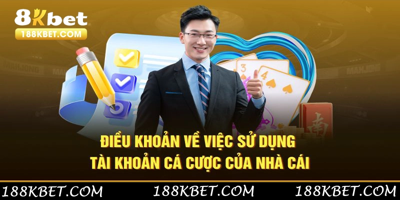 Điều khoản về việc sử dụng tài khoản cá cược của nhà cái