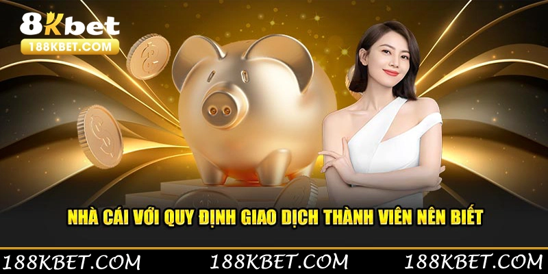 Nhà cái với quy định giao dịch thành viên nên biết rõ 