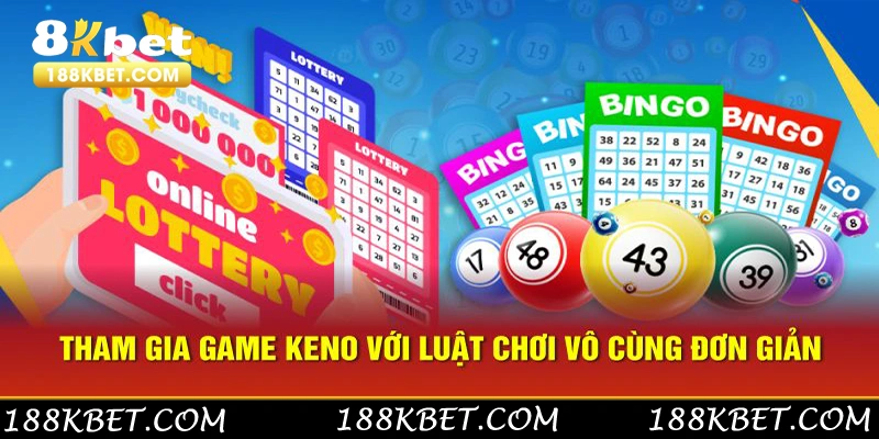 Tham gia game keno với luật chơi vô cùng đơn giản