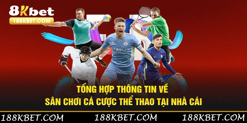 Tổng hợp thông tin về sân chơi cá cược thể thao tại nhà cái