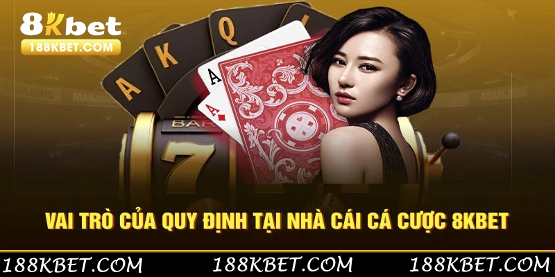 Vai trò của quy định tại nhà cái cá cược 8KBET